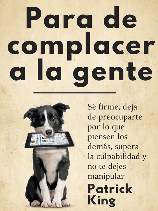 Title details for Para de complacer a la gente by Patrick King - Available